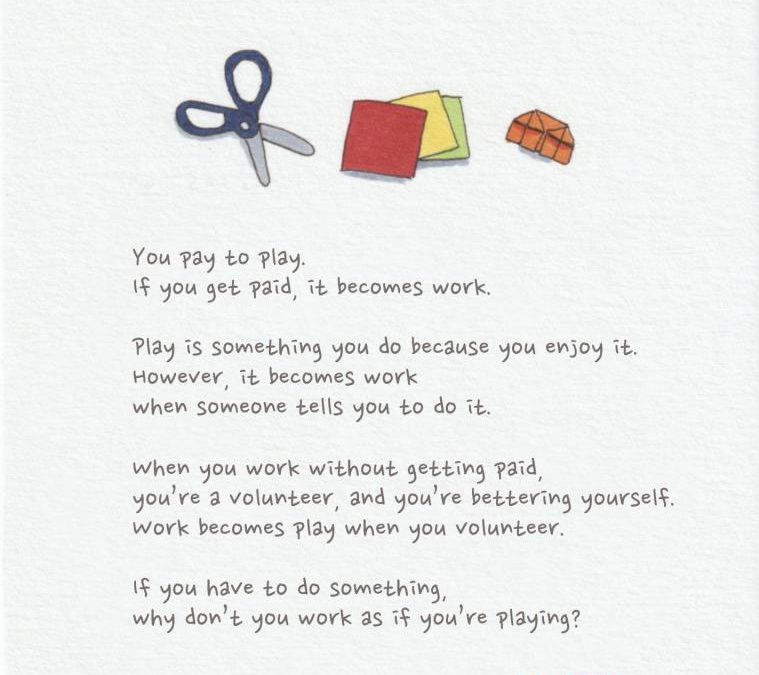 Work As If You Are Playing